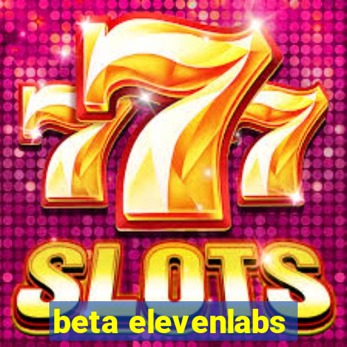 beta elevenlabs